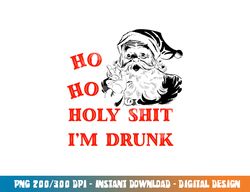 Ho ho holy shit im drunk adult funny christmas t shirt copy