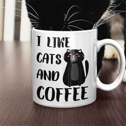 I Like Cats And Coffee, Cat Mug, Cat Gift, Cat Owner Gift, Funny Cat Coffee Mug, Gifts for Cat Lovers, Cat Lover Gift Mu