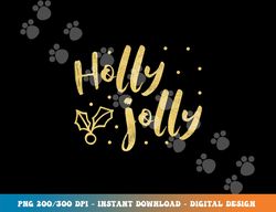 Holly Jolly Festive Christmas png, sublimation copy