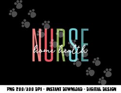 Home Health Nurse Home Care Nursing Registered Nurse RN png,sublimation copy
