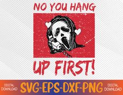 No You Hang Up First Svg, Eps, Png, Dxf, Digital Download