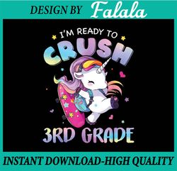 I'm Ready To Crush 3rd Grade Cute Unicorn Back To School Kid Png, First Day Of School Png, Back To School Png, Digital D