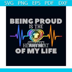 Being Proud Is The Heartbeat Of My Life Svg, Lgbt Svg, Lgbt Day Svg, Heartbeat Svg, Gay Svg, Lesbian Svg, Bisexual Svg,