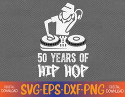 Hip Hop 50th Anniversary | 50 Years | DJ Turntable Svg, Eps, Png, Dxf, Digital Download