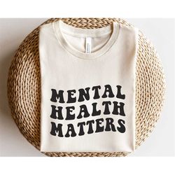 Mental health matters svg, Self care svg, Therapist shirt svg, Psychologist svg, Depression awareness svg, Inspirational