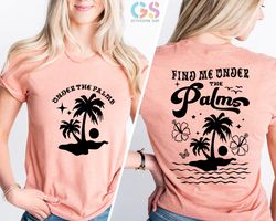 Find Me Under The Palms Shirt, Retro Summer Shirt, Summer Vacation Shirt, Beach Vibes Shirt, Beach Tee, Vacation Shirt,