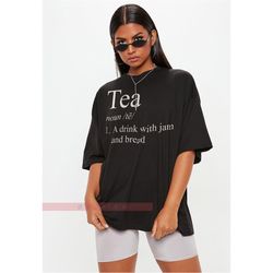 Cute Tea Definition Shirt - Tea A Drink With Jam And Bread - Holiday Gift For Her - Tshirt Mens & Womens for Musical fan