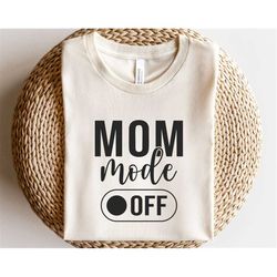 Mom mode OFF svg, Mom life svg, Mom Quotes Svg, Mama sublimation png, Funny mom shirt svg, Mom tumbler svg