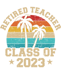 Retired teacher class of 2023 vintage school retirement  png, sublimation copy