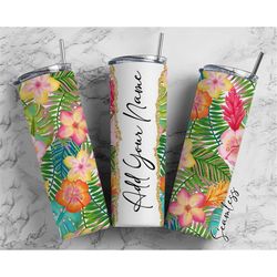 Tropical Flowers, Summer Floral Add Your Own Name, 20oz Sublimation Tumbler Designs, Skinny Tumbler Wraps Template - 199