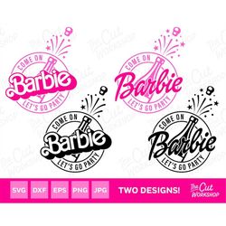 Come On Barbi Let's Go Party Pink Doll Design Bundle Retro Layers | SVG PNG Clipart Digital Download Sublimation Cricut