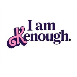 I Am Kenough Svg, Barbie Movie Svg Inspired, Barbie png, Lets Go Party svg, Ken svg, Kenough svg,I am enough svg, digita