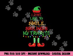 I Just Like To Smile Smiling s My Favorite Christmas Elf png, sublimation copy