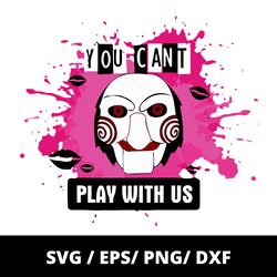 You Can't Play With Us Svg, Mean Girls svg, Mean Girls Bundle svg, Horror svg eps png, for Cricut, Silhouette, digital