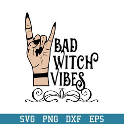 Bad Witch Vibes Svg, Halloween Svg, Png Dxf Eps Digital File