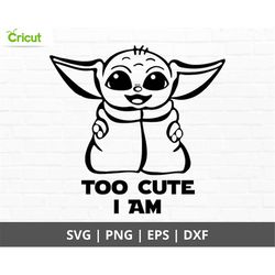 Baby Yoda SVG | Too Cute I Am Svg | Baby Yoda Clipart for Cricut and Silhouette | png/dxf/eps Cut Files - Andre Shop