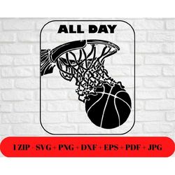 all day basketball art svg png | jpg eps dxf pdf | ball is life | nothing but net swish | cut friendly instant download