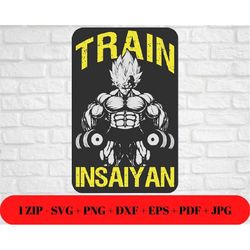 Motivational Train Insaiyan Anime Statement SVG PNG JPG dxf eps pdf | Silhouette Cricut File | Cut Friendly Instant Digi