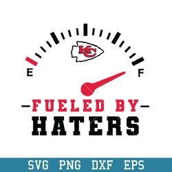 Fueled By Haters Kansas City Chiefs Svg, Kansas City Chiefs  Svg, NFL Svg, Png Dxf Eps Digital File