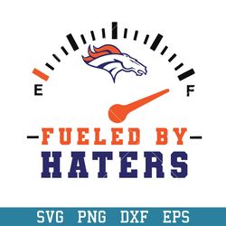 Fueled Haters Denver Broncos Svg.Denver Broncos Svg, NFL Svg, Png Dxf Eps Digital File