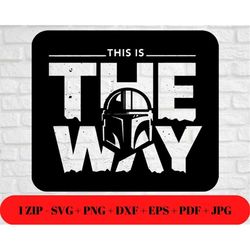 Mando Mandalorian SVG PNG JPG | This is The Way dxf eps pdf | Silhouette Cut File | Cut Friendly Star Wars Instant Digit