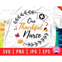 One Thankful Nurse Svg Png Eps Jpg Files | Thanksgiving Nurse Svg Files For DIY T-shirt, Mug, Sticker, Gifts for nurse