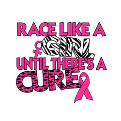 Race Like A Girl Breast Cancer Awareness Vector Svg, Pink Wariors Gift For Breast Cancer Awareness Svg, Fight Gift For B