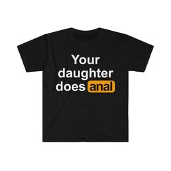 Your Daughter Does... PHub The Hub Funny Meme Parody T Shirt