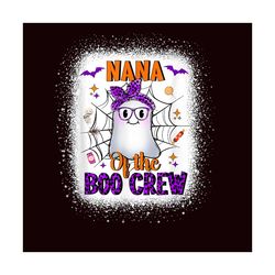Nana Of The Boo Crew Halloween Svg Happy Halloween Vector Svg, Halloween Boo Gift For Halloween Day Svg, Silhouette Subl