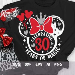 Celebrating 30 Years of Magic Svg, Mouse Bow Svg, Birthday Trip Svg, 30th Birthday Svg, Mouse Ears Svg, Birthday Girl Sv
