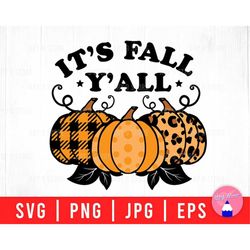 It's Fall Y'all With Trio Pumpkin, Plaid Pumpkin, Leopard Pumpkin, Cheetah Pumpkin Svg Png Eps Jpg Files For DIY T-shirt