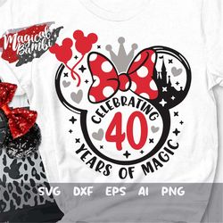 Celebrating 40 Years of Magic Svg, Mouse Bow Svg, Birthday Trip Svg, 40th Birthday Svg, Mouse Ears Svg, Birthday Girl Sv