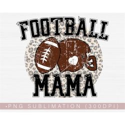 Football Mama Png, Distressed Grunge Football Mom Shirt DTG Design Sublimation or Print Football Png 300 DPI Image Trans