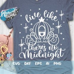 Live like there's No Midnight Svg, Slipper Princess Svg, Princess Quote Svg, Mouse Ears Svg, Magical Castle Cut File Svg