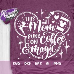 This Mom runs on Coffee and Magic Svg, Magical Mom Svg, Coffee Svg, Mom Life Cut files Svg, Dxf, Eps, Png