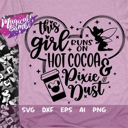 This Girl Runs on Hot Cocoa and Pixie Dust Svg, Mouse Ears Svg, Bow Mouse Svg, Magic Castle Svg, Main Street Svg, Pixie