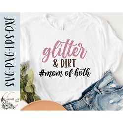Glitter and dirt SVG design - Mom of both SVG for Cricut - Girl and boy mom SVG - Digital Download