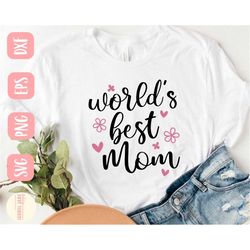 World's best mom svg, Mom svg, Shirt, Mama svg, Heart svg, Mother svg, Mothers Day svg, Typography svg, SVG,PNG, EPS, Dx