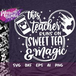 This Teacher Runs on Sweet Tea and Magic Svg, Mouse Ears Svg, Bow Mouse Svg, Magic Castle Svg, Main Street Svg, Pixie Du