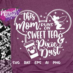 This Mom Runs on Sweet Tea and Pixie Dust Svg, Mouse Ears Svg, Bow Mouse Svg, Magic Castle Svg, Main Street Svg, Pixie D