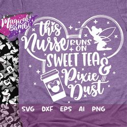 This Nurse Runs on Sweet Tea and Pixie Dust Svg, Mouse Ears Svg, Bow Mouse Svg, Magic Castle Svg, Main Street Svg, Pixie