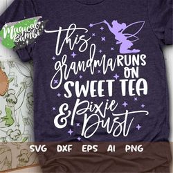 This Grandma Runs on Sweet Tea and Pixie Dust Svg, Mouse Ears Svg, Bow Mouse Svg, Magic Castle Svg, Main Street Svg, Dxf
