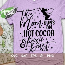 This Mom Runs on Hot Cocoa and Pixie Dust Svg, Mouse Ears Svg, Bow Mouse Svg, Magic Castle Svg, Main Street Svg, Pixie D
