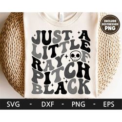 Just a Little Ray of Pitch Black svg, Halloween shirt, Retro svg, Spooky svg, Funny Quote svg, dxf, png, eps, svg files