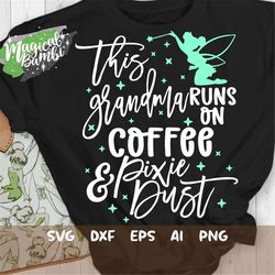 This Grandma Runs on Coffee and Pixie Dust Svg, Mouse Ears Svg, Bow Mouse Svg, Magic Castle Svg, Main Street Svg, Pixie