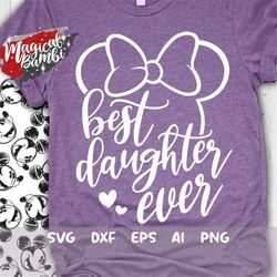 Best Daughter Ever SVG, Daughter Gift Svg, Daughter Svg, Magic Castle Svg, Trip Shirt, Main Street Svg, Mouse Ears Svg,