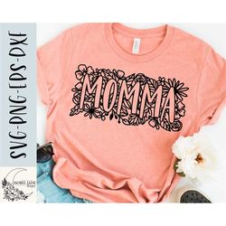 Momma SVG design - Flower Momma SVG file for Cricut - Mom floral SVG - Momma shirt - Digital Download