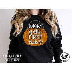 Mom Gets First Dibs, Halloween svg, Trick or Treat svg, png, dxf, svg files for cricut, vinyl cut file, sublimination, m
