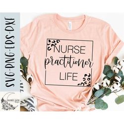 Nurse practitioner life svg, Nursing svg, Nurse practitioner svg, Nurse shirt svg, Nurse gift svg, SVG,PNG, eps, Instant