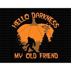Hello Darkness My Old Friend Svg, Halloween Svg, Big Foot Svg, Trick or Treat Svg, Funny Halloween Svg, Halloween shirt,
